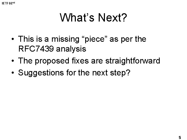 IETF 92 nd What’s Next? • This is a missing “piece” as per the