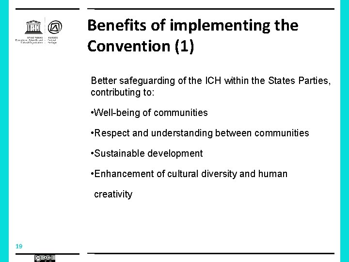 Benefits of implementing the Convention (1) Better safeguarding of the ICH within the States