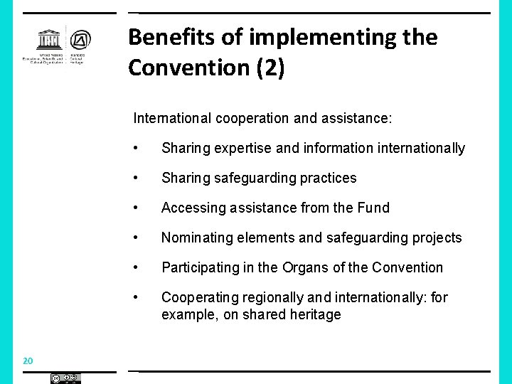 Benefits of implementing the Convention (2) International cooperation and assistance: 20 • Sharing expertise