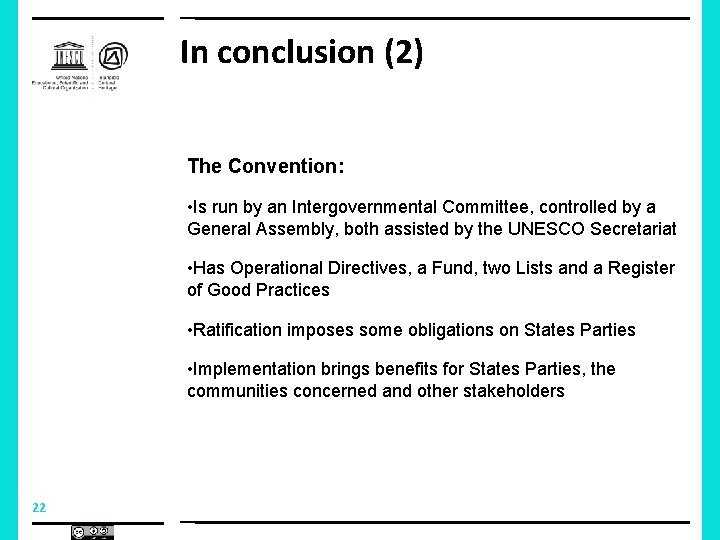 In conclusion (2) The Convention: • Is run by an Intergovernmental Committee, controlled by