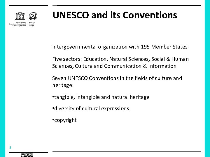 UNESCO and its Conventions Intergovernmental organization with 195 Member States Five sectors: Education, Natural