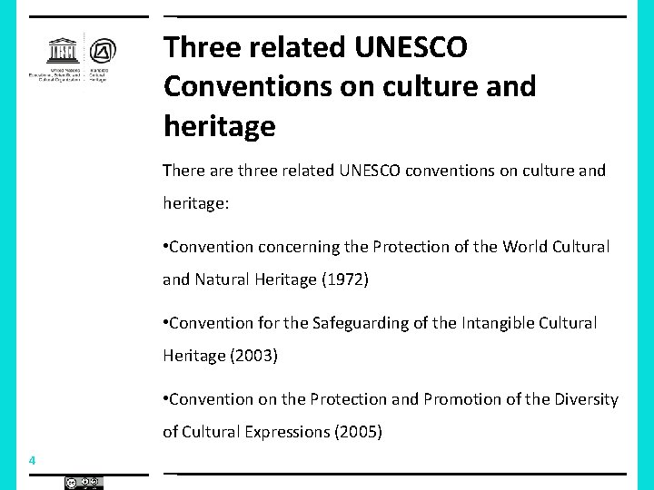 Three related UNESCO Conventions on culture and heritage There are three related UNESCO conventions