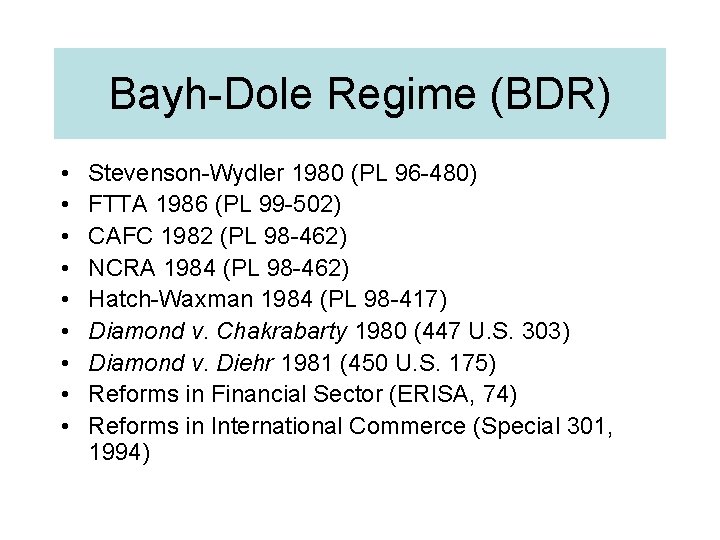 Bayh-Dole Regime (BDR) • • • Stevenson-Wydler 1980 (PL 96 -480) FTTA 1986 (PL