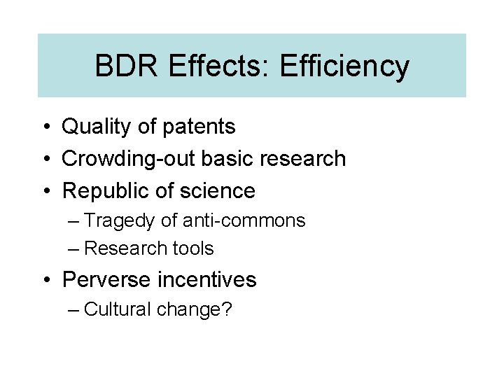 BDR Effects: Efficiency • Quality of patents • Crowding-out basic research • Republic of