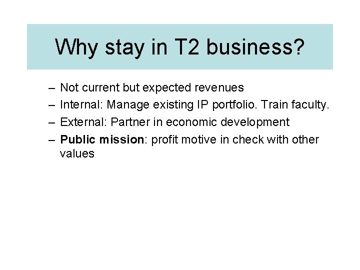 Why stay in T 2 business? – – Not current but expected revenues Internal: