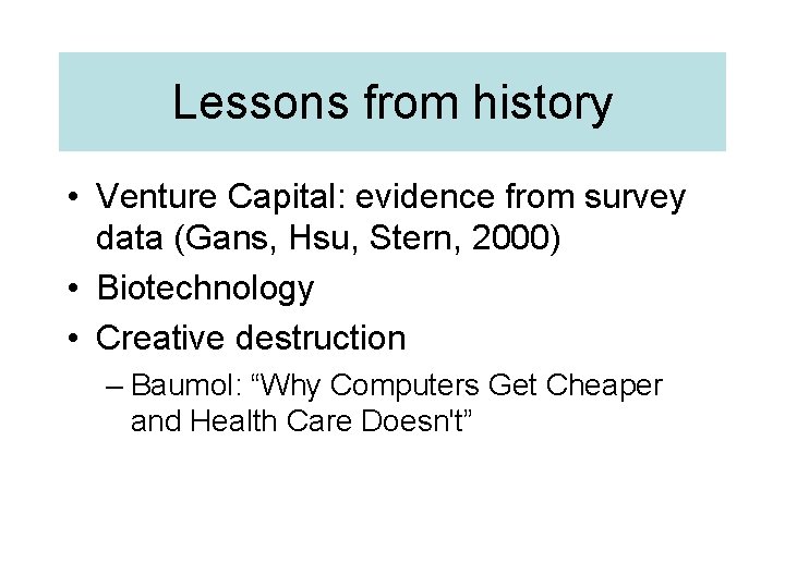 Lessons from history • Venture Capital: evidence from survey data (Gans, Hsu, Stern, 2000)
