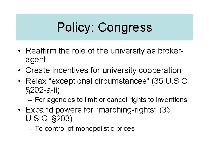 Policy: Congress • Reaffirm the role of the university as brokeragent • Create incentives