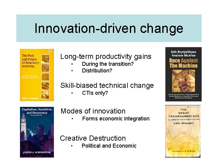 Innovation-driven change Long-term productivity gains • • During the transition? Distribution? Skill-biased technical change