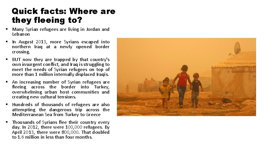 Quick facts: Where are they fleeing to? § Many Syrian refugees are living in
