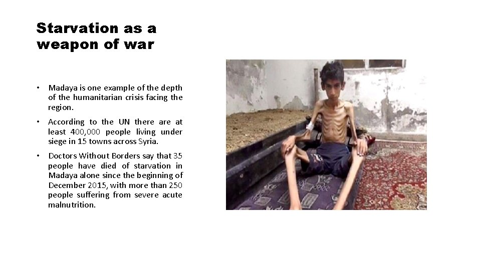 Starvation as a weapon of war • Madaya is one example of the depth