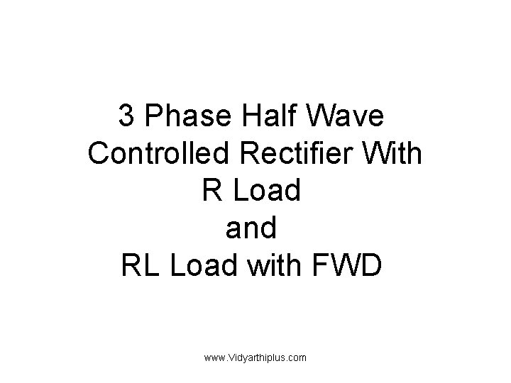 3 Phase Half Wave Controlled Rectifier With R Load and RL Load with FWD