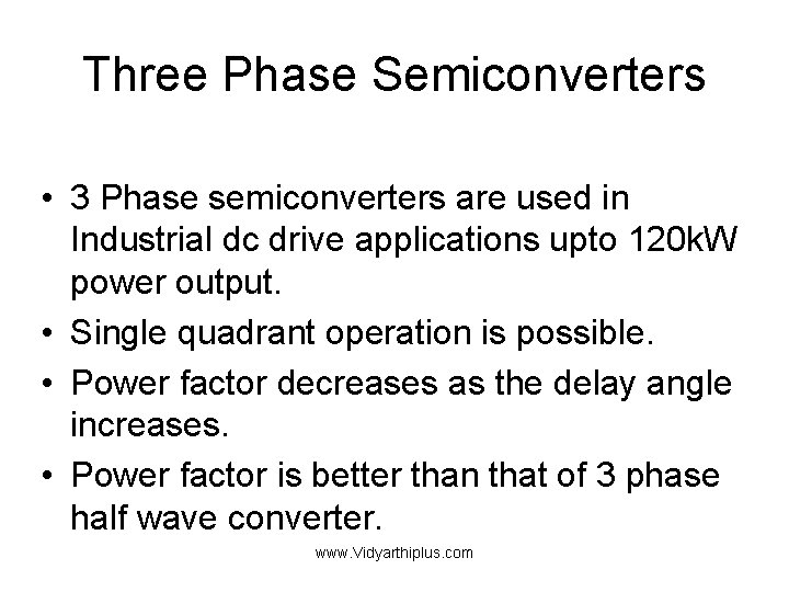 Three Phase Semiconverters • 3 Phase semiconverters are used in Industrial dc drive applications