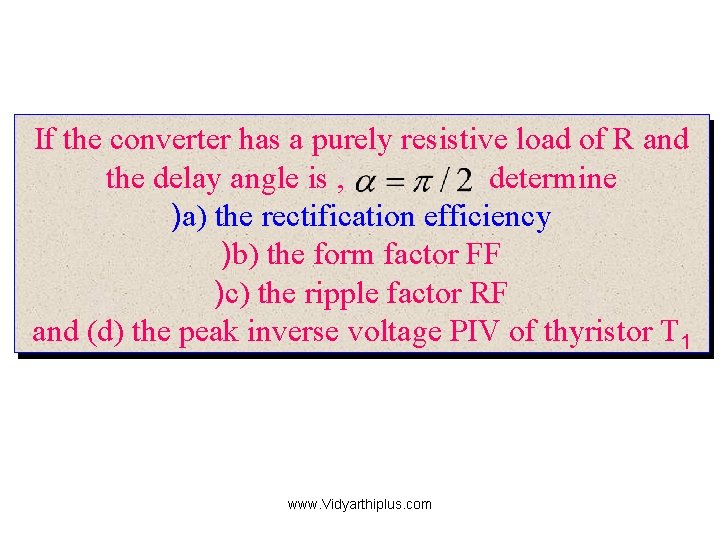 If the converter has a purely resistive load of R and the delay angle