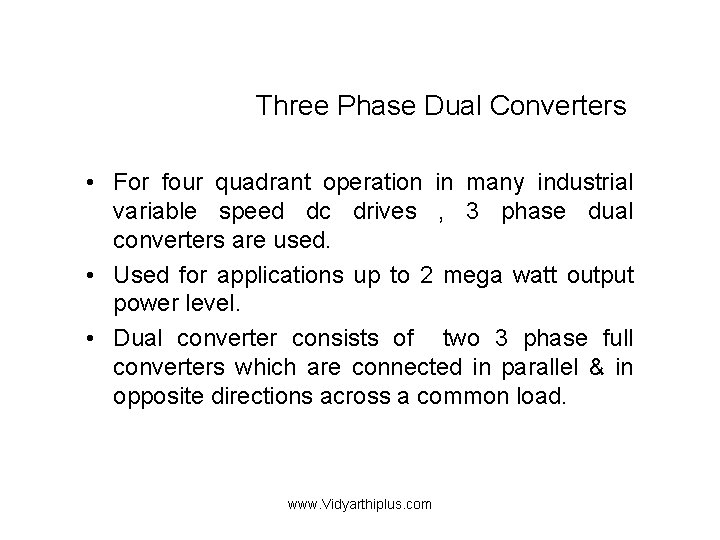 Three Phase Dual Converters • For four quadrant operation in many industrial variable speed