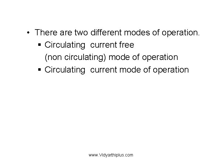  • There are two different modes of operation. § Circulating current free (non