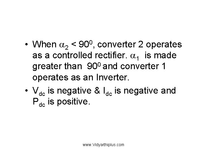  • When 2 < 900, converter 2 operates as a controlled rectifier. 1