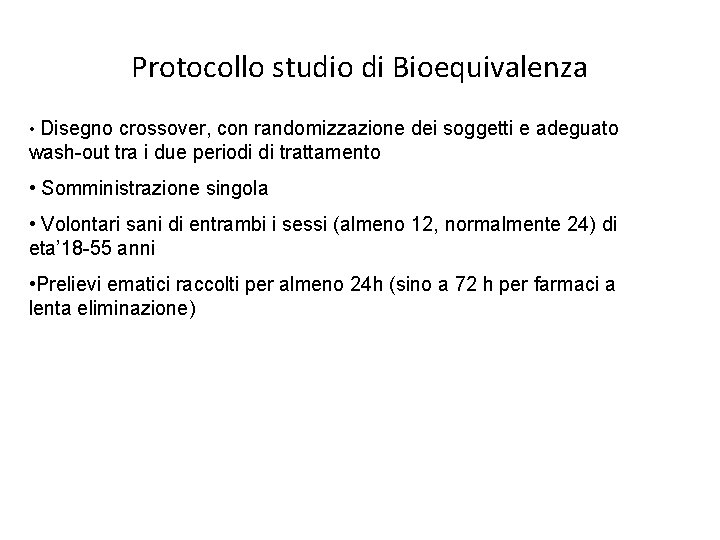 Protocollo studio di Bioequivalenza • Disegno crossover, con randomizzazione dei soggetti e adeguato wash-out
