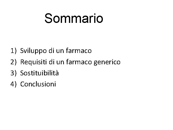 Sommario 1) 2) 3) 4) Sviluppo di un farmaco Requisiti di un farmaco generico