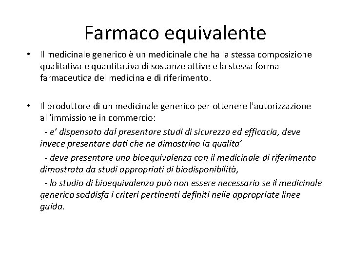 Farmaco equivalente • Il medicinale generico è un medicinale che ha la stessa composizione