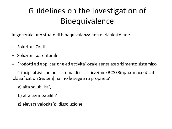 Guidelines on the Investigation of Bioequivalence In generale uno studio di bioequivalenza non e’