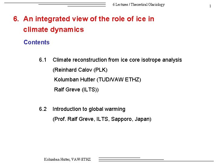 6 Lectures / Theoretical Glaciology 6. An integrated view of the role of ice