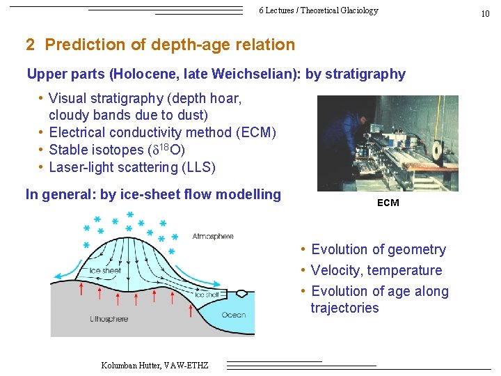 6 Lectures / Theoretical Glaciology 2 Prediction of depth-age relation Upper parts (Holocene, late