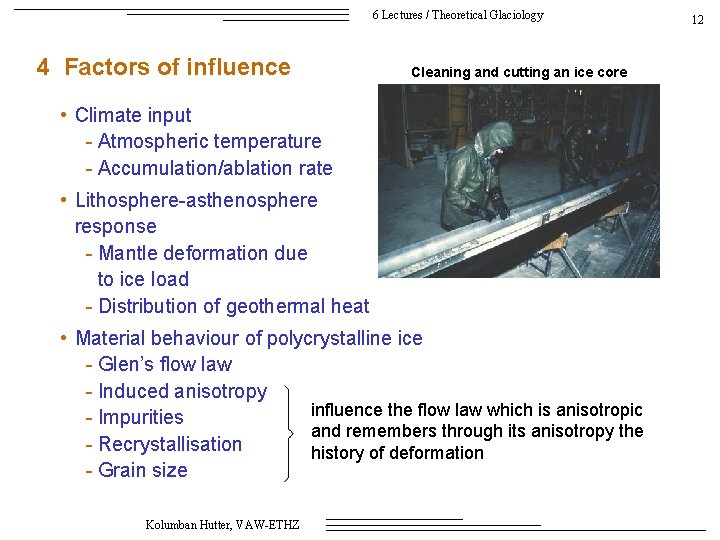 6 Lectures / Theoretical Glaciology 4 Factors of influence Cleaning and cutting an ice