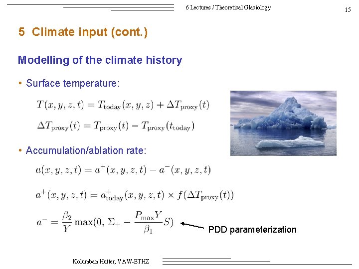 6 Lectures / Theoretical Glaciology 5 Climate input (cont. ) Modelling of the climate