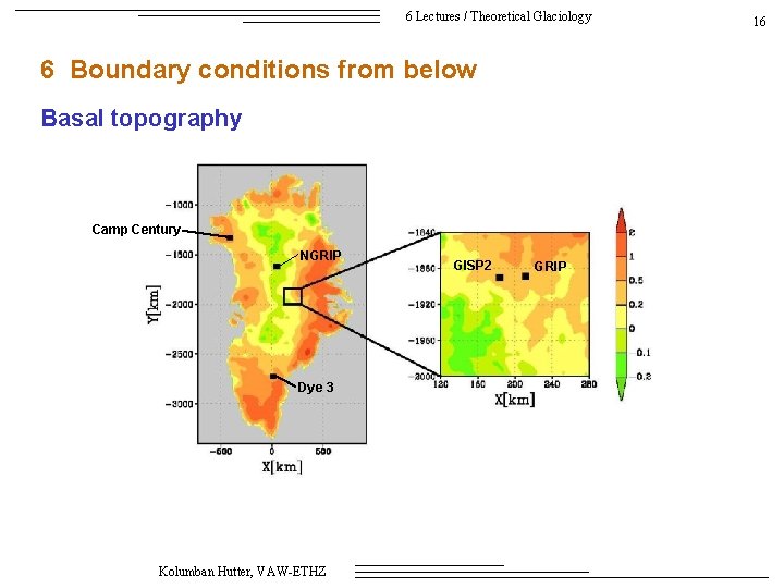 6 Lectures / Theoretical Glaciology 6 Boundary conditions from below Basal topography Camp Century