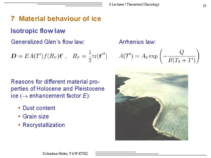 6 Lectures / Theoretical Glaciology 7 Material behaviour of ice Isotropic flow law Generalized