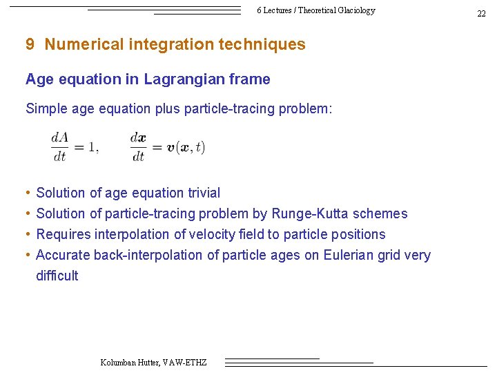 6 Lectures / Theoretical Glaciology 9 Numerical integration techniques Age equation in Lagrangian frame