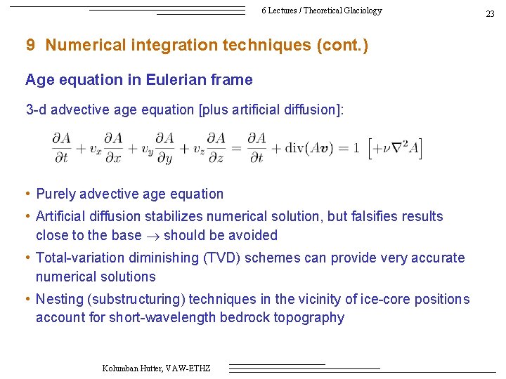 6 Lectures / Theoretical Glaciology 9 Numerical integration techniques (cont. ) Age equation in