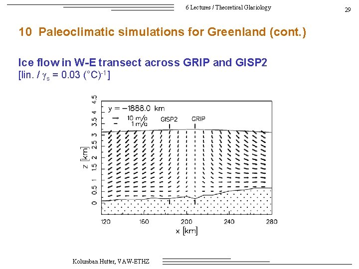 6 Lectures / Theoretical Glaciology 10 Paleoclimatic simulations for Greenland (cont. ) Ice flow