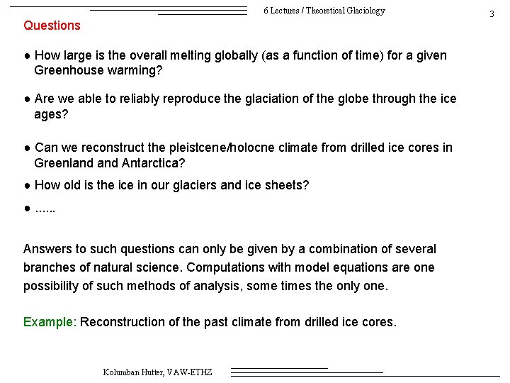 6 Lectures / Theoretical Glaciology Questions ● How large is the overall melting globally