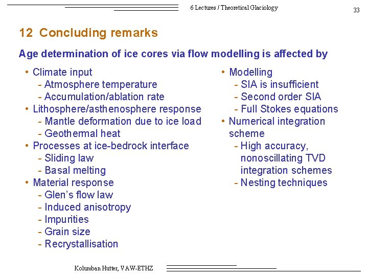 6 Lectures / Theoretical Glaciology 12 Concluding remarks Age determination of ice cores via