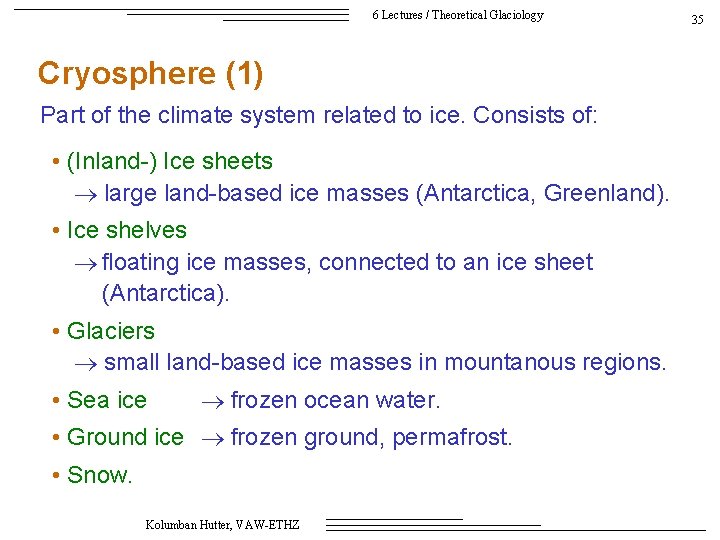 6 Lectures / Theoretical Glaciology Cryosphere (1) Part of the climate system related to