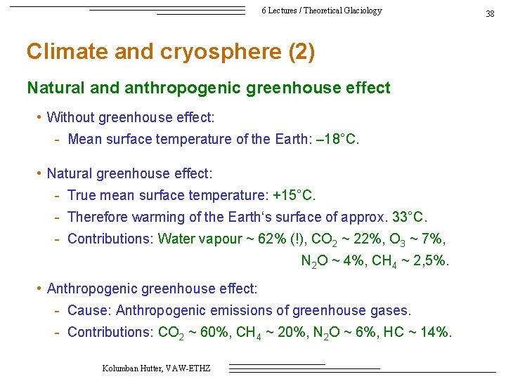 6 Lectures / Theoretical Glaciology Climate and cryosphere (2) Natural and anthropogenic greenhouse effect