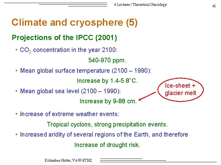 6 Lectures / Theoretical Glaciology Climate and cryosphere (5) Projections of the IPCC (2001)