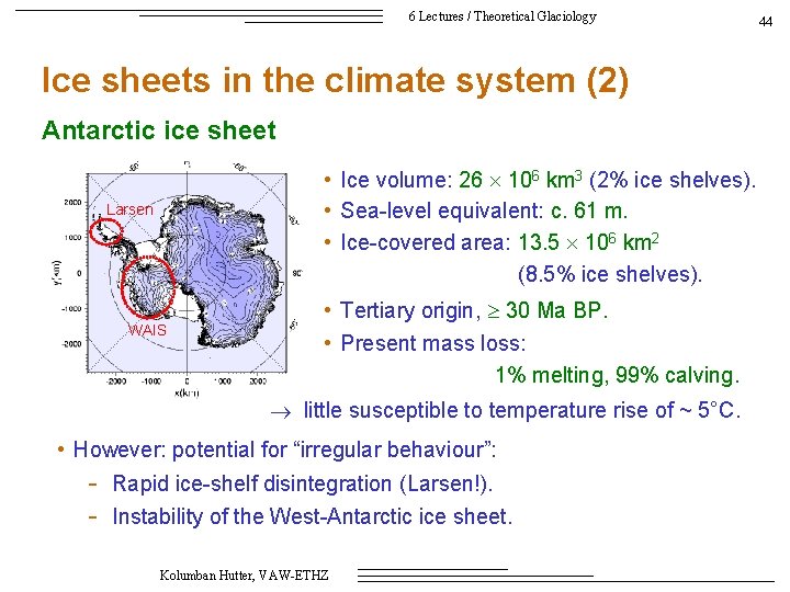 6 Lectures / Theoretical Glaciology Ice sheets in the climate system (2) Antarctic ice