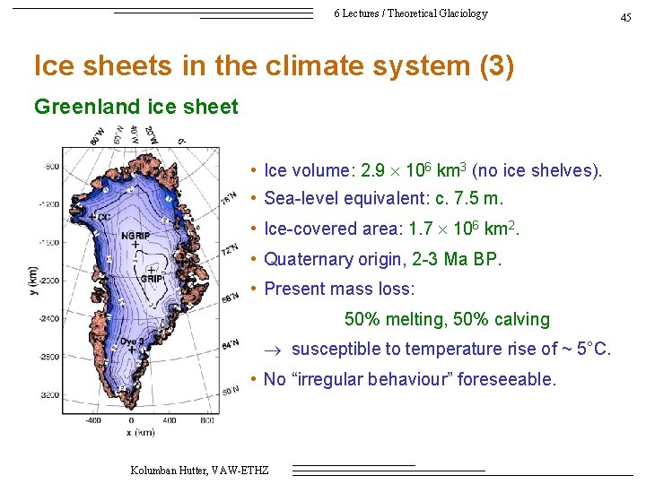 6 Lectures / Theoretical Glaciology Ice sheets in the climate system (3) Greenland ice