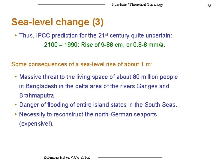 6 Lectures / Theoretical Glaciology Sea-level change (3) • Thus, IPCC prediction for the
