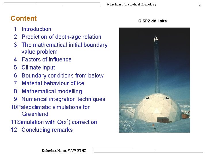 6 Lectures / Theoretical Glaciology Content GISP 2 drill site 1 Introduction 2 Prediction