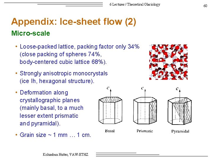6 Lectures / Theoretical Glaciology Appendix: Ice-sheet flow (2) Micro-scale • Loose-packed lattice, packing