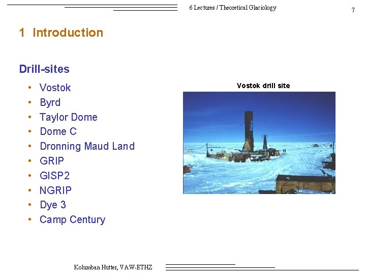 6 Lectures / Theoretical Glaciology 1 Introduction Drill-sites • • • Vostok Byrd Taylor