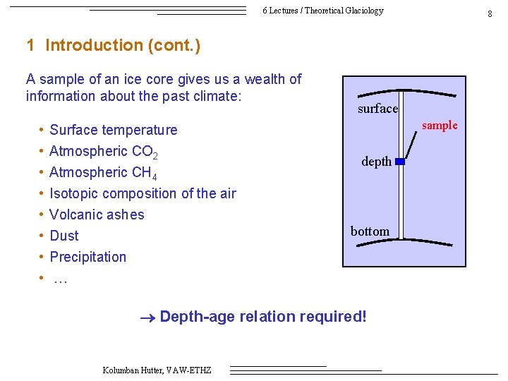 6 Lectures / Theoretical Glaciology 8 1 Introduction (cont. ) A sample of an