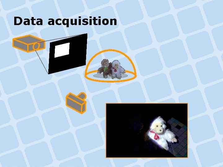 Data acquisition Data acquisition