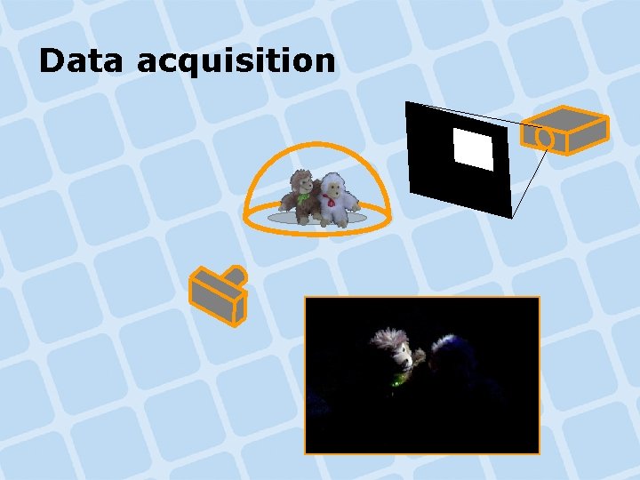 Data acquisition Data acquisition