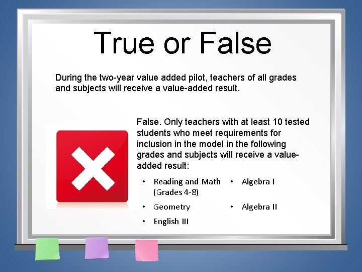 True or False During the two-year value added pilot, teachers of all grades and