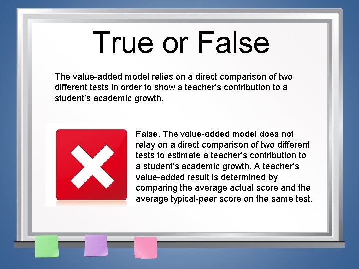 True or False The value-added model relies on a direct comparison of two different