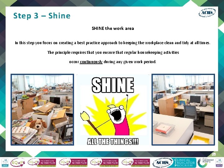 Step 3 – Shine SHINE the work area In this step you focus on